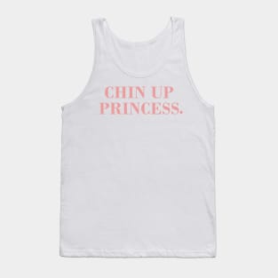 Chin Up Princess. Tank Top